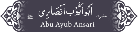 Hazrat Abu Ayyub Ansari (ra) Hazrat Abu Ayyub Ansari (ra) - Companion of the Prophet