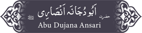 Hazrat Abu Dujana (ra) Hazrat Abu Dujana (ra) - Companion of the Prophet
