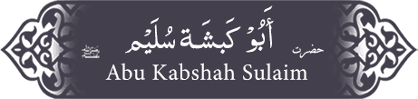 Hazrat Abu Kabsha Sulaim (ra) Hazrat Abu Kabsha Sulaim (ra) - Companion of the Prophet