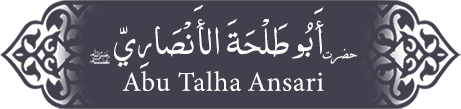 Hazrat Abu Talha Ansari (ra) Hazrat Abu Talha Ansari (ra) - Companion of the Prophet